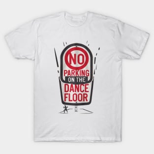 No Parking on the Dance Floor T-Shirt